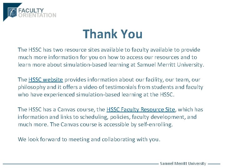 Thank You The HSSC has two resource sites available to faculty available to provide