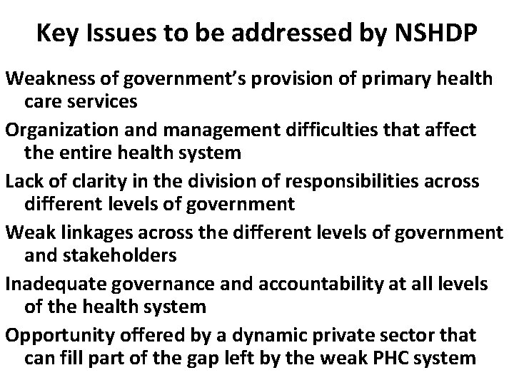 Key Issues to be addressed by NSHDP Weakness of government’s provision of primary health