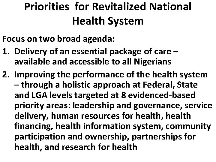 Priorities for Revitalized National Health System Focus on two broad agenda: 1. Delivery of