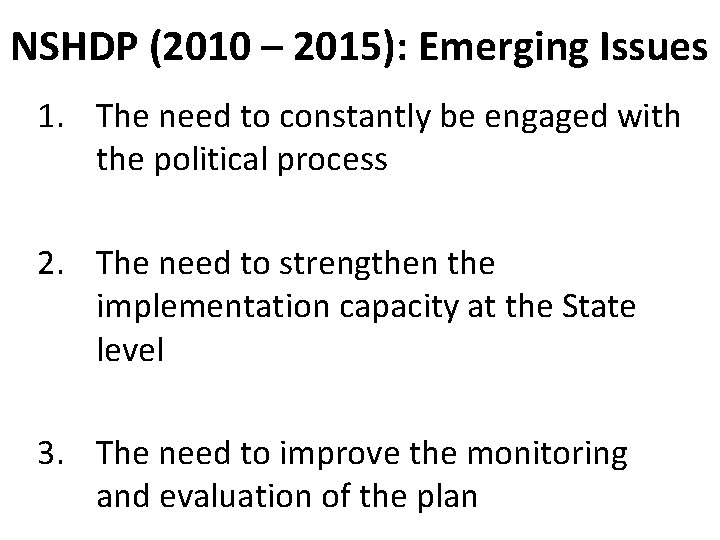 NSHDP (2010 – 2015): Emerging Issues 1. The need to constantly be engaged with