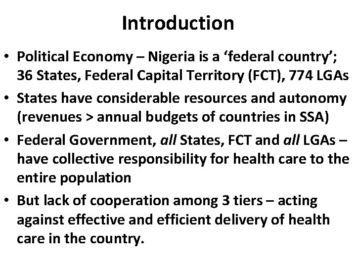 Introduction • Political Economy – Nigeria is a ‘federal country’; 36 States, Federal Capital