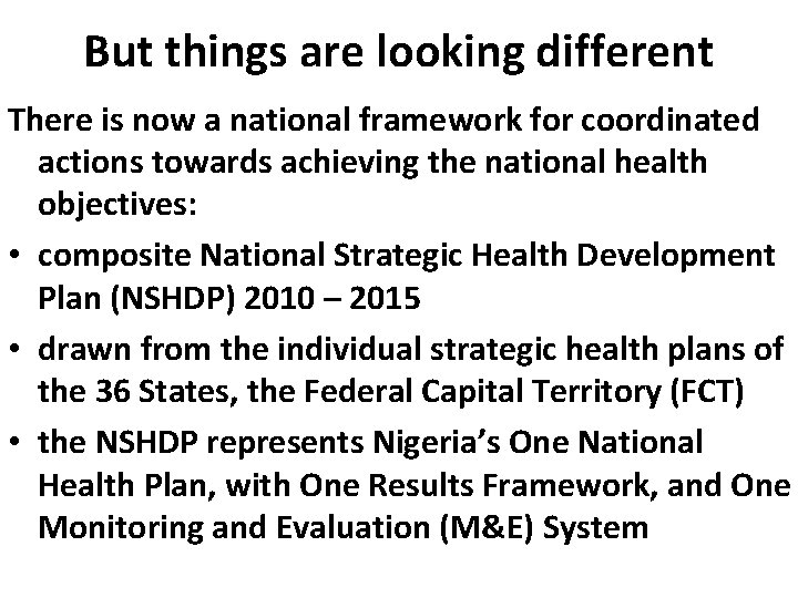 But things are looking different There is now a national framework for coordinated actions