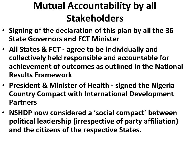 Mutual Accountability by all Stakeholders • Signing of the declaration of this plan by