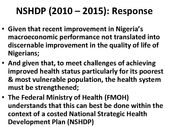 NSHDP (2010 – 2015): Response • Given that recent improvement in Nigeria’s macroeconomic performance