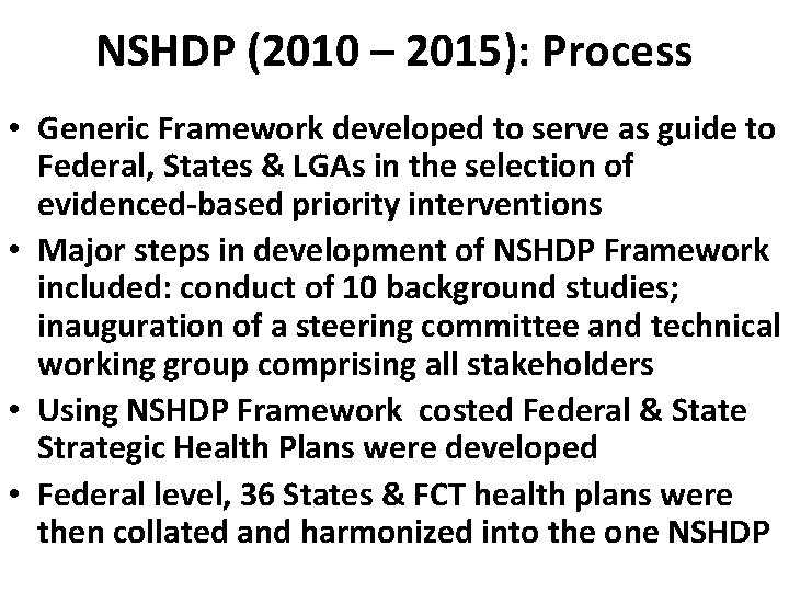 NSHDP (2010 – 2015): Process • Generic Framework developed to serve as guide to