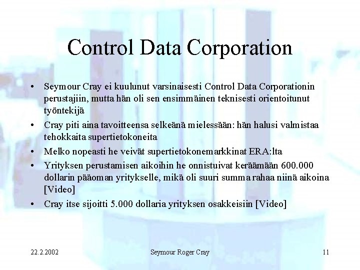 Control Data Corporation • Seymour Cray ei kuulunut varsinaisesti Control Data Corporationin perustajiin, mutta