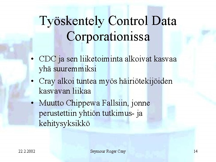 Työskentely Control Data Corporationissa • CDC ja sen liiketoiminta alkoivat kasvaa yhä suuremmiksi •