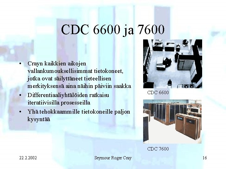 CDC 6600 ja 7600 • Crayn kaikkien aikojen vallankumouksellisimmat tietokoneet, jotka ovat säilyttäneet tieteellisen