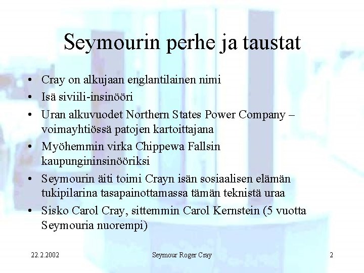 Seymourin perhe ja taustat • Cray on alkujaan englantilainen nimi • Isä siviili-insinööri •