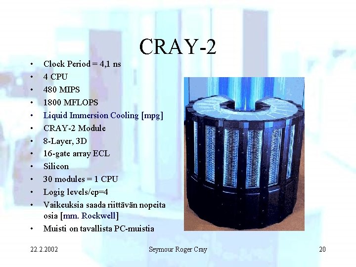  • • • • CRAY-2 Clock Period = 4, 1 ns 4 CPU
