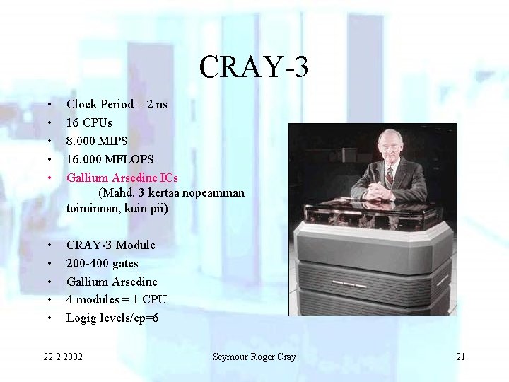 CRAY-3 • • • Clock Period = 2 ns 16 CPUs 8. 000 MIPS