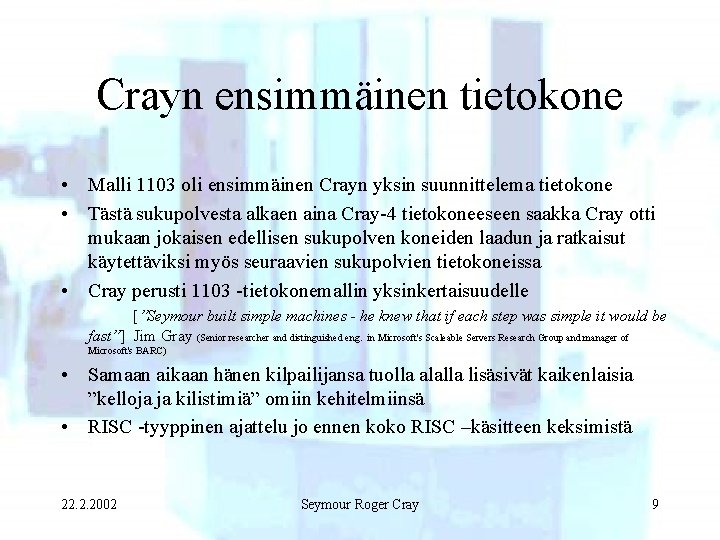 Crayn ensimmäinen tietokone • Malli 1103 oli ensimmäinen Crayn yksin suunnittelema tietokone • Tästä