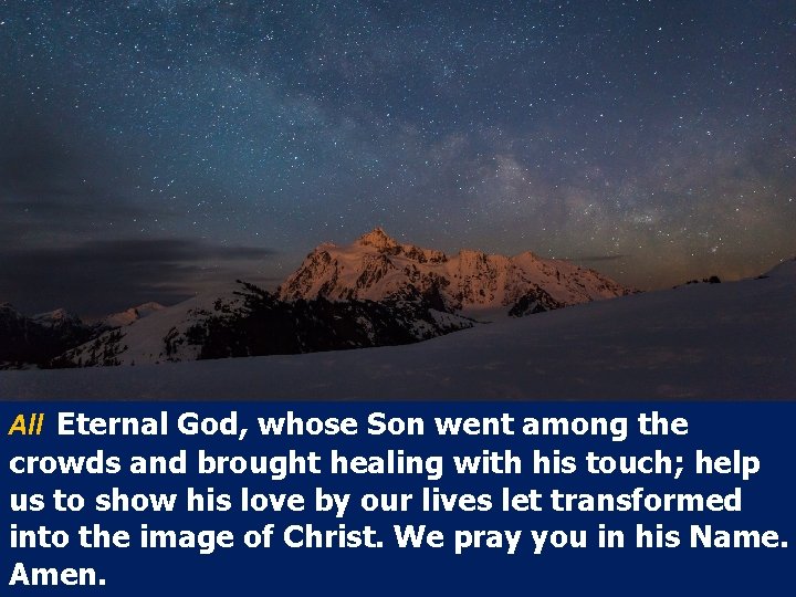 All Eternal God, whose Son went among the crowds and brought healing with his