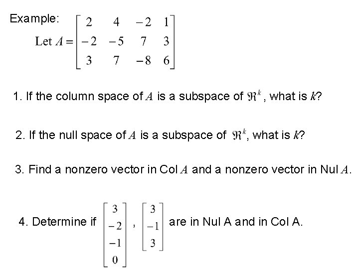 Example: 1. If the column space of A is a subspace of 2. If