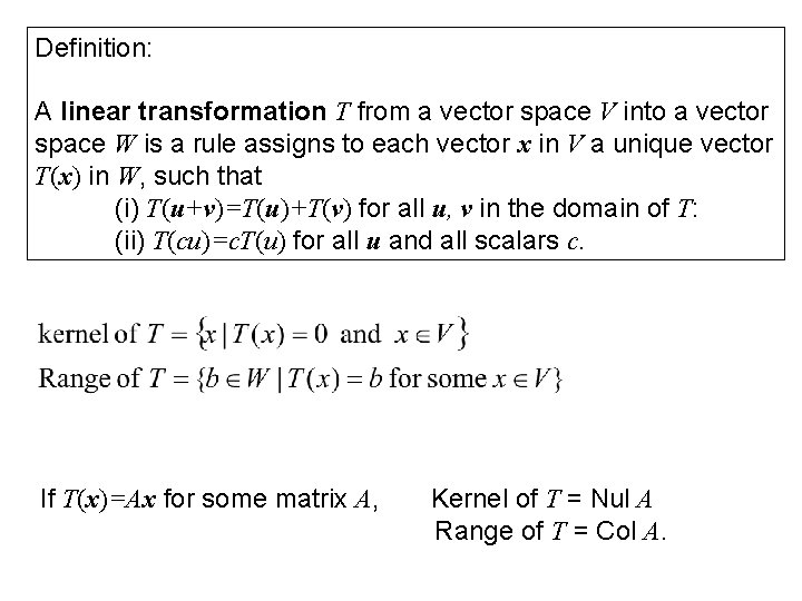 Definition: A linear transformation T from a vector space V into a vector space