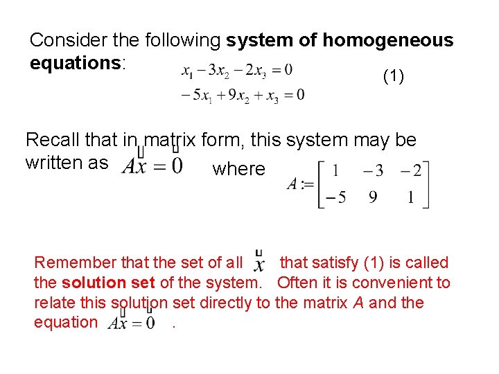 Consider the following system of homogeneous equations: (1) Recall that in matrix form, this