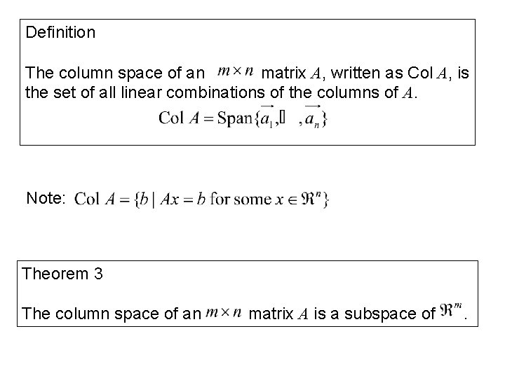 Definition The column space of an matrix A, written as Col A, is the