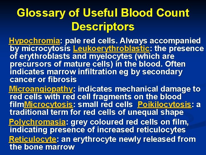 Glossary of Useful Blood Count Descriptors Hypochromia: pale red cells. Always accompanied by microcytosis