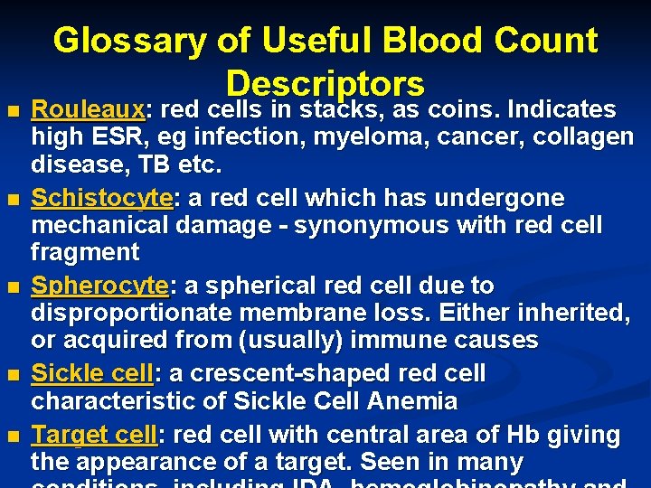 n n n Glossary of Useful Blood Count Descriptors Rouleaux: red cells in stacks,