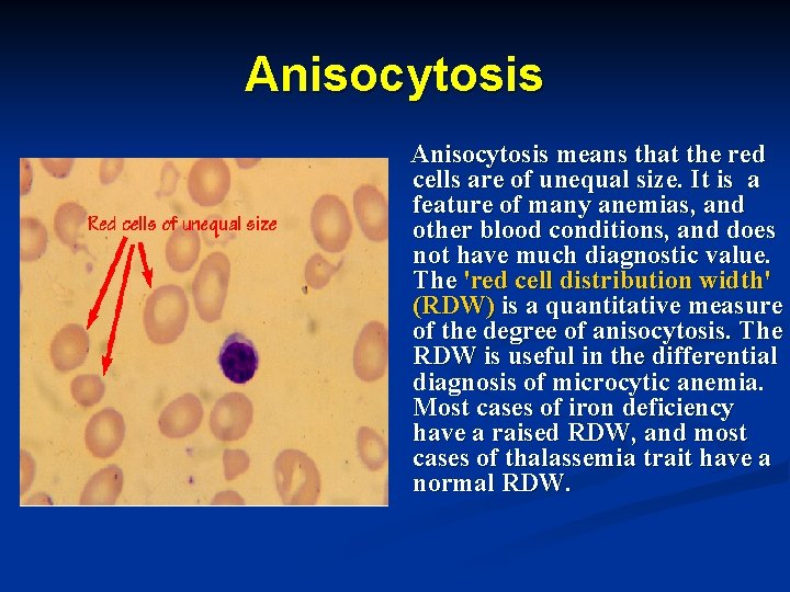 Anisocytosis means that the red cells are of unequal size. It is a feature