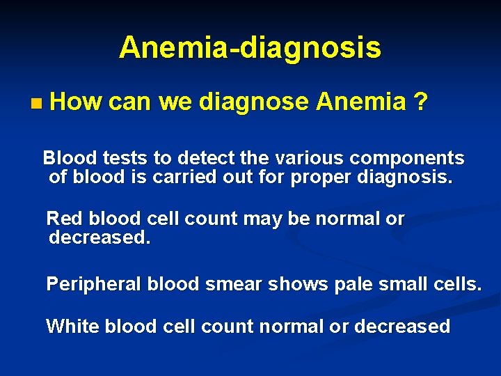Anemia-diagnosis n How can we diagnose Anemia ? Blood tests to detect the various