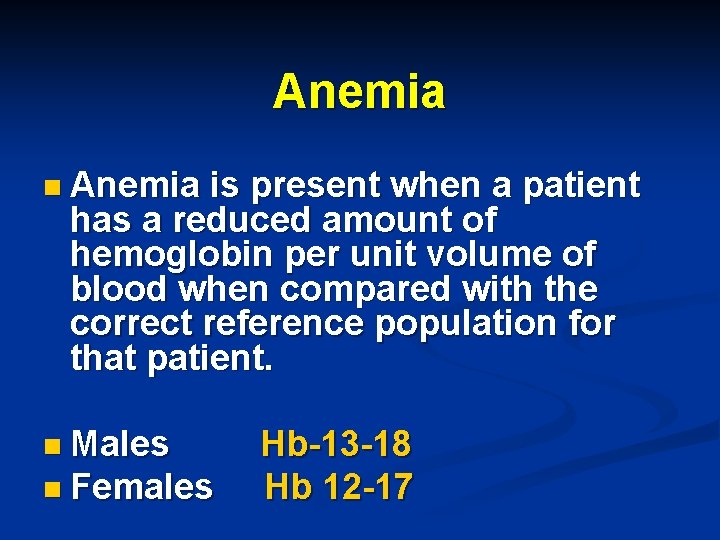 Anemia n Anemia is present when a patient has a reduced amount of hemoglobin