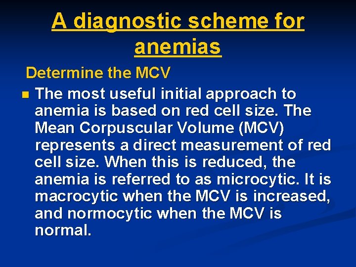 A diagnostic scheme for anemias Determine the MCV n The most useful initial approach