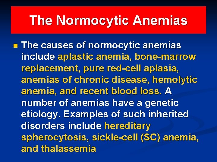 The Normocytic Anemias n The causes of normocytic anemias include aplastic anemia, bone-marrow replacement,