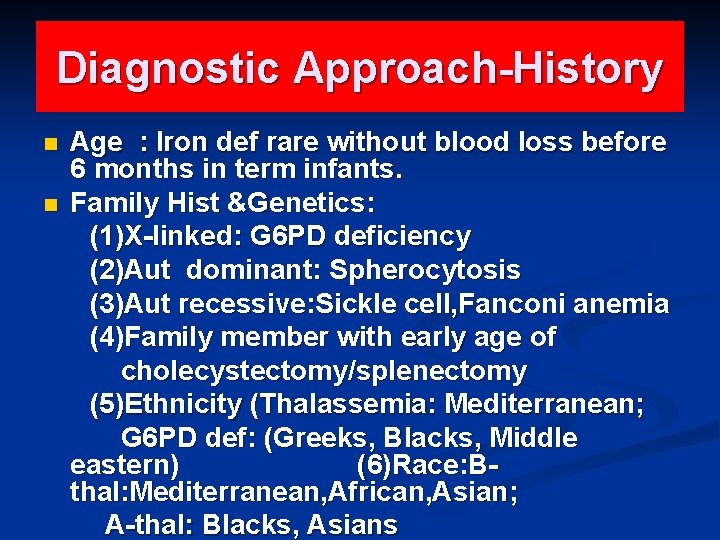 Diagnostic Approach-History n n Age : Iron def rare without blood loss before 6