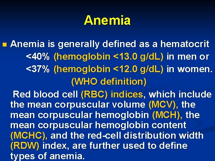 Anemia n Anemia is generally defined as a hematocrit <40% (hemoglobin <13. 0 g/d.