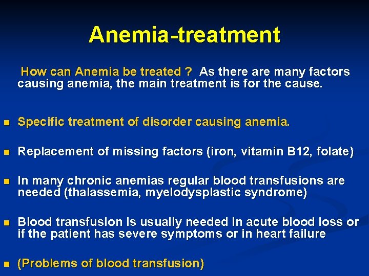 Anemia-treatment How can Anemia be treated ? As there are many factors causing anemia,