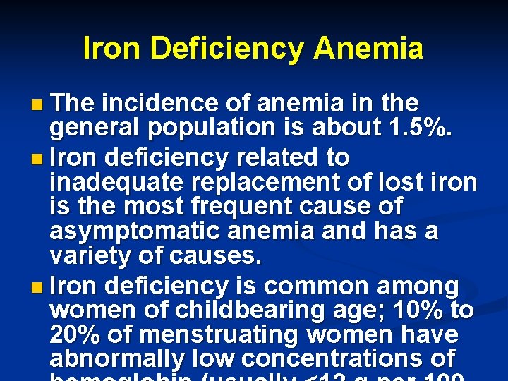 Iron Deficiency Anemia n The incidence of anemia in the general population is about