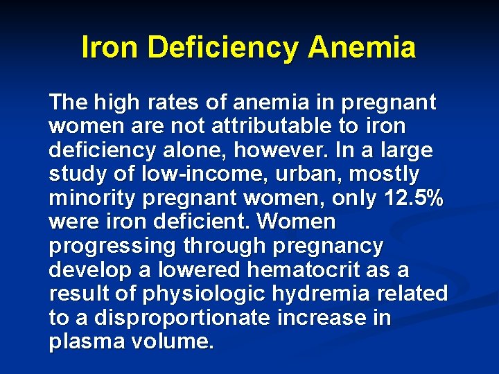 Iron Deficiency Anemia The high rates of anemia in pregnant women are not attributable
