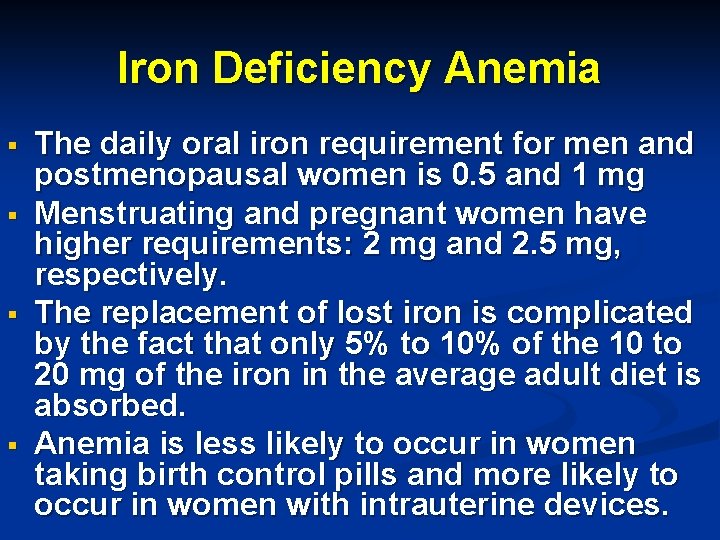 Iron Deficiency Anemia § § The daily oral iron requirement for men and postmenopausal