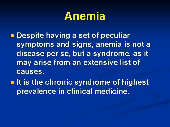 Anemia Despite having a set of peculiar symptoms and signs, anemia is not a