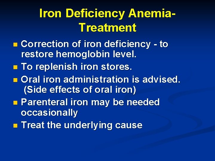 Iron Deficiency Anemia. Treatment Correction of iron deficiency - to restore hemoglobin level. n