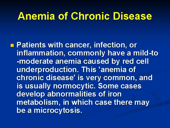 Anemia of Chronic Disease n Patients with cancer, infection, or inflammation, commonly have a