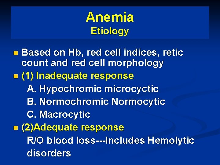 Anemia Etiology Based on Hb, red cell indices, retic count and red cell morphology