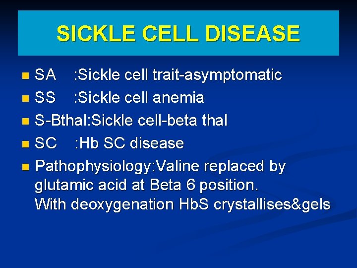 SICKLE CELL DISEASE SA : Sickle cell trait-asymptomatic n SS : Sickle cell anemia