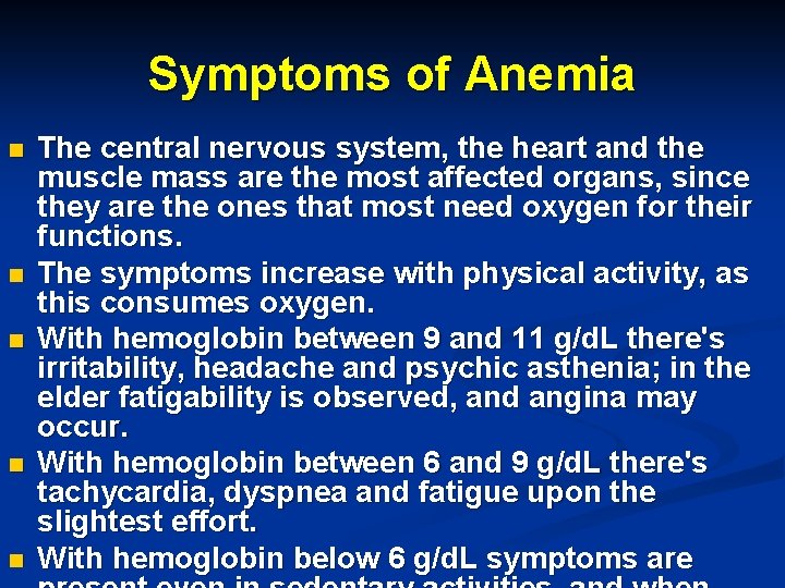 Symptoms of Anemia n n n The central nervous system, the heart and the