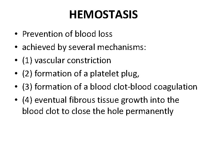 HEMOSTASIS • • • Prevention of blood loss achieved by several mechanisms: (1) vascular