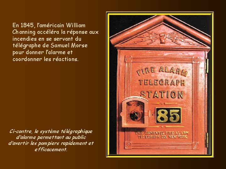 En 1845, l’américain William Channing accéléra la réponse aux incendies en se servant du