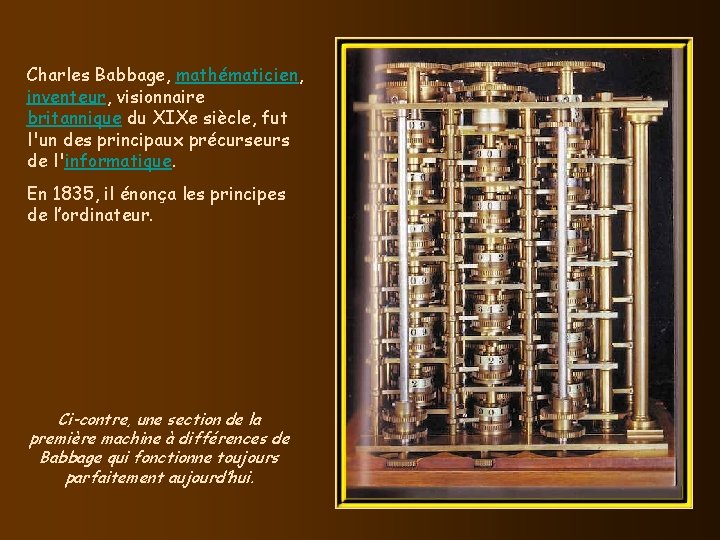 Charles Babbage, mathématicien, inventeur, visionnaire britannique du XIXe siècle, fut l'un des principaux précurseurs