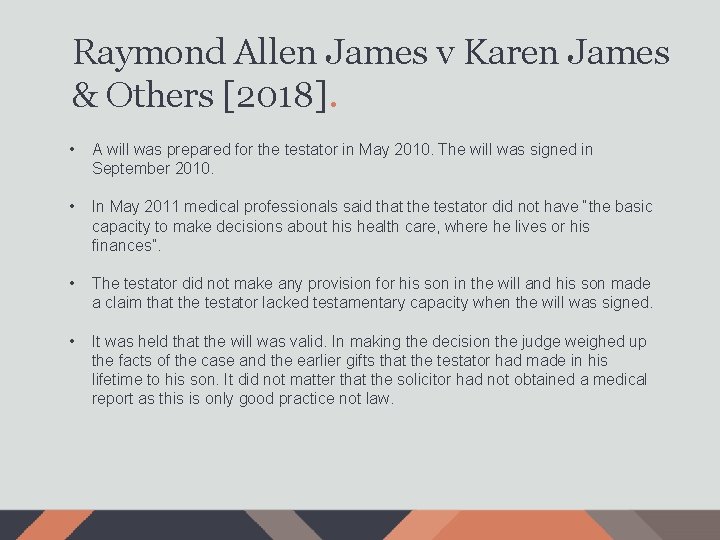 Raymond Allen James v Karen James & Others [2018]. • A will was prepared
