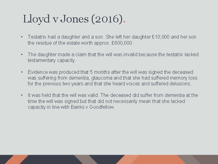 Lloyd v Jones (2016). • Testatrix had a daughter and a son. She left