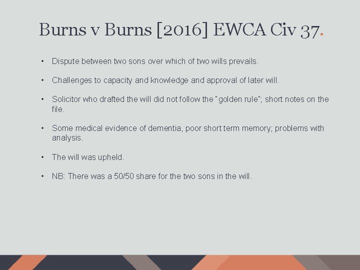 Burns v Burns [2016] EWCA Civ 37. • Dispute between two sons over which