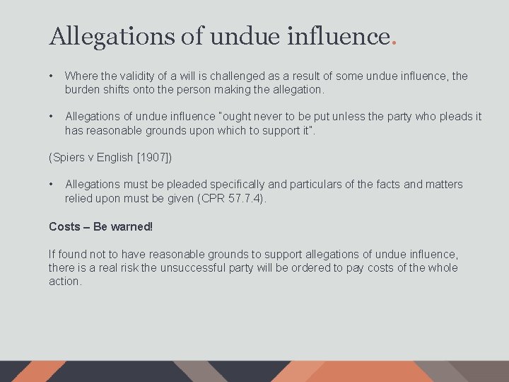 Allegations of undue influence. • Where the validity of a will is challenged as