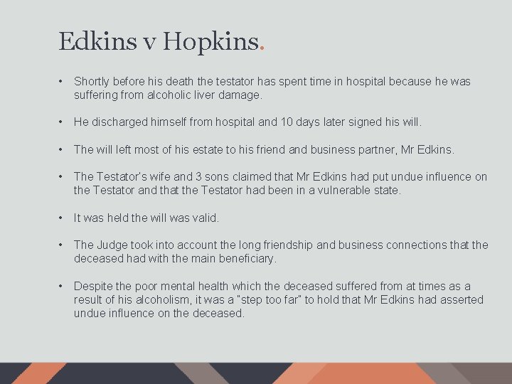 Edkins v Hopkins. • Shortly before his death the testator has spent time in