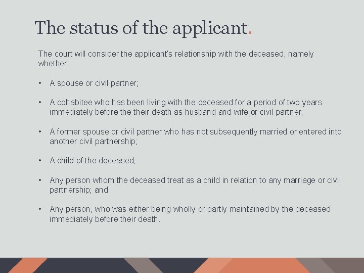 The status of the applicant. The court will consider the applicant’s relationship with the