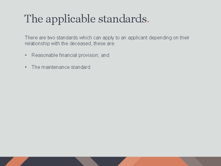 The applicable standards. There are two standards which can apply to an applicant depending